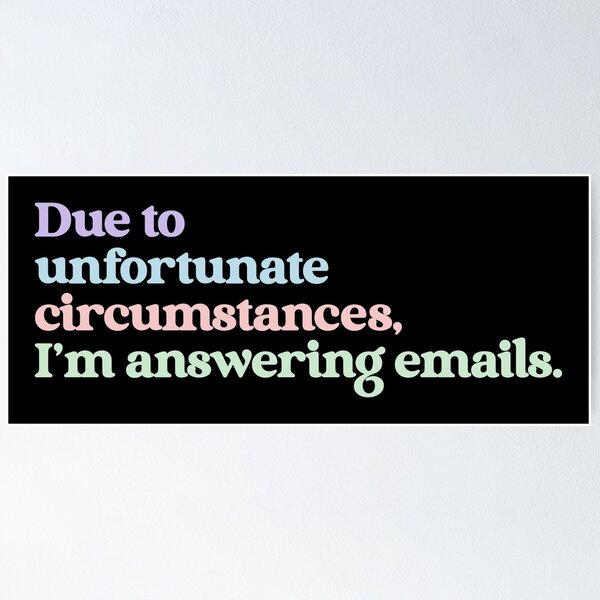 Item preview, Due To Unfortunate Circumstances, I'm Answering Emails Office Humor Coworker Professional designed and sold by RetroMini2026.