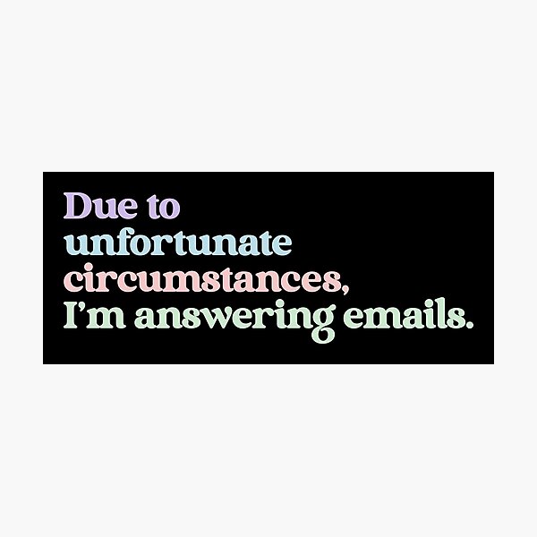 Item preview, Due To Unfortunate Circumstances, I'm Answering Emails Office Humor Coworker Professional designed and sold by RetroMini2026.