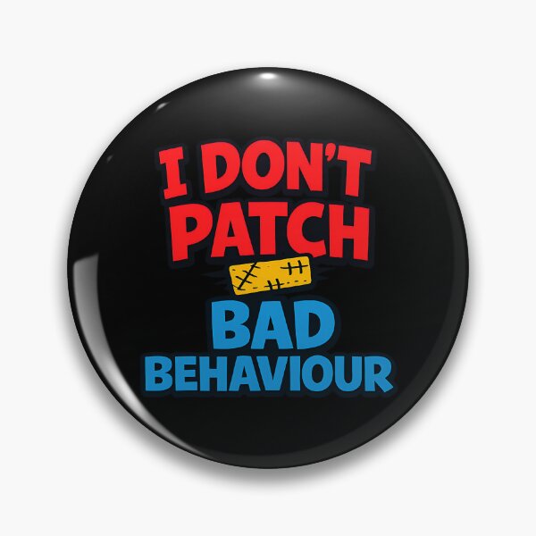 Item preview, I Don't Patch Bad Behaviour Accountability Typography designed and sold by TeeTimeTreasure.