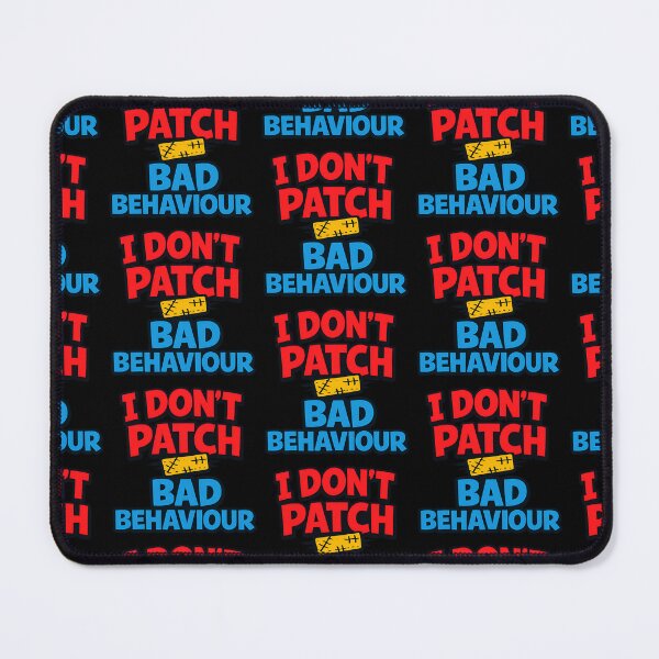 Item preview, I Don't Patch Bad Behaviour Accountability Typography designed and sold by TeeTimeTreasure.