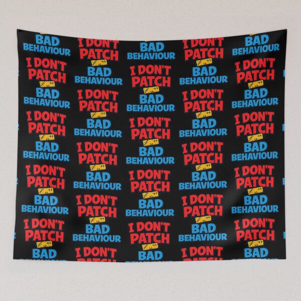 Item preview, I Don't Patch Bad Behaviour Accountability Typography designed and sold by TeeTimeTreasure.