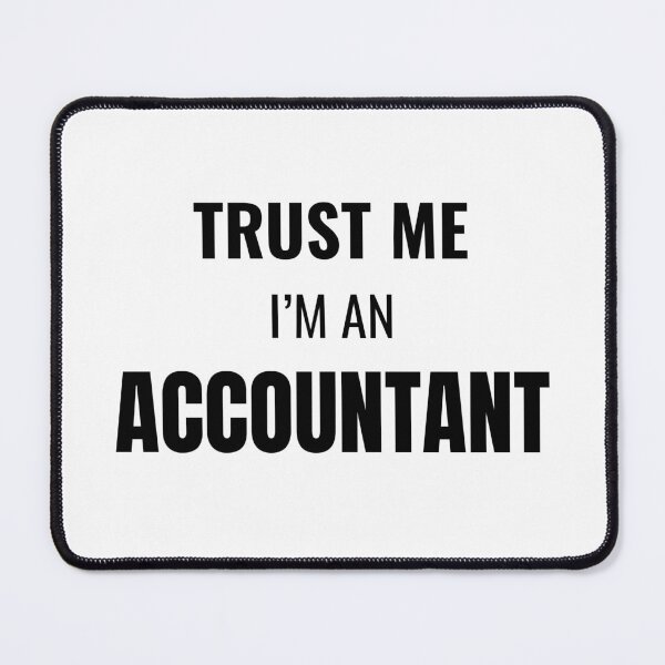 Item preview, Trust Me I'm an Accountant (Black) designed and sold by ShipCrewNation.