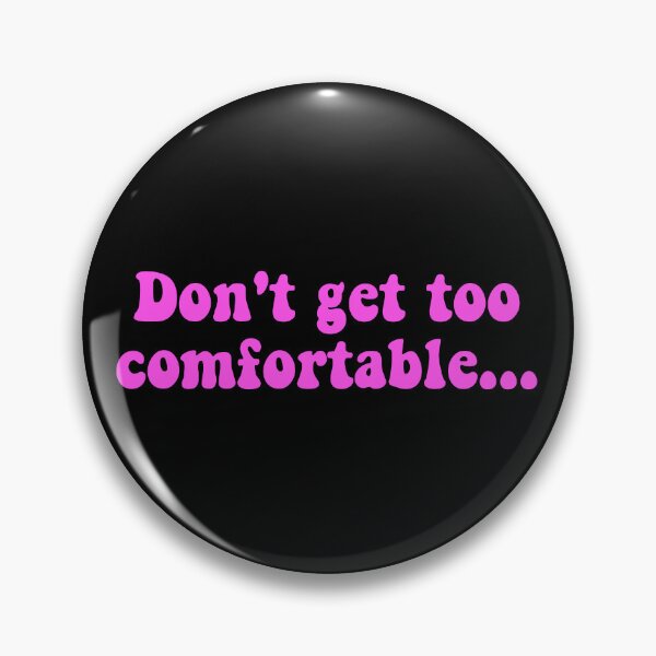 Item preview, Don't Get Too Comfortable designed and sold by LeatherRebel75.