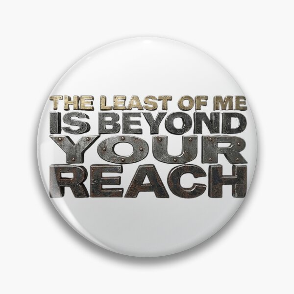 Item preview, THE LEAST OF ME IS BEYOND YOUR REACH designed and sold by CRINGEWORTHY TEES.
