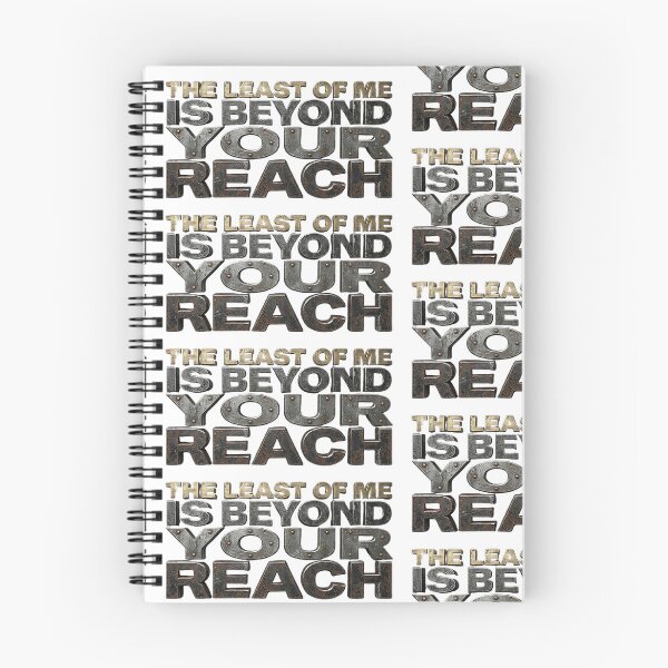 Item preview, THE LEAST OF ME IS BEYOND YOUR REACH designed and sold by CRINGEWORTHY TEES.
