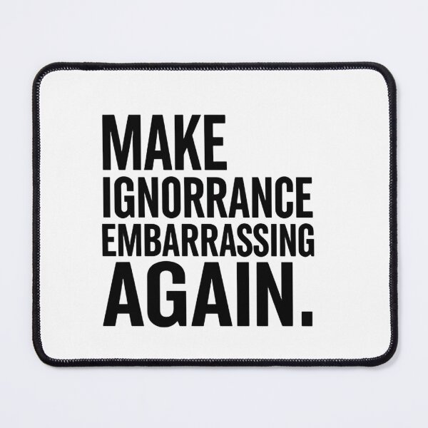 Item preview, Make Ignorance Embarrassing Again Facts Over Feelings designed and sold by SkeletonsDanger.