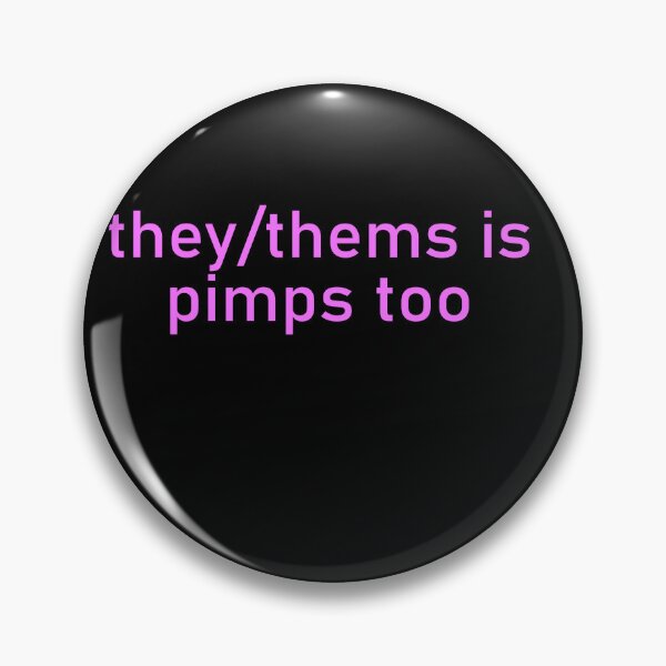 Item preview, They Thems Is Pimps Too designed and sold by BritySpear.