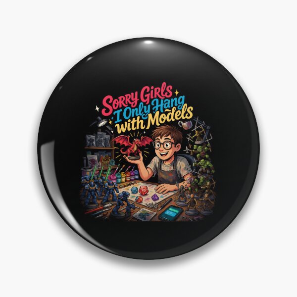 Item preview, Sorry Girls I Only Hang with Models Miniature Painting and RPG Lover designed and sold by Redgiant87x.