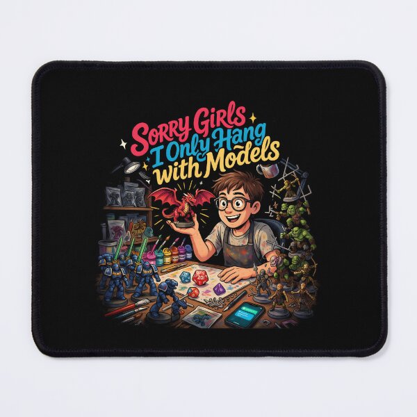 Item preview, Sorry Girls I Only Hang with Models Miniature Painting and RPG Lover designed and sold by Redgiant87x.