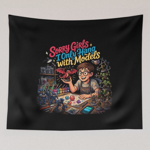 Item preview, Sorry Girls I Only Hang with Models Miniature Painting and RPG Lover designed and sold by Redgiant87x.