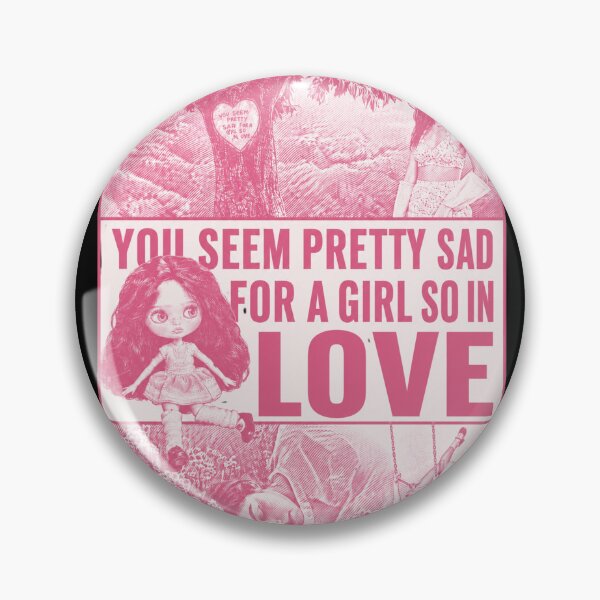 Item preview, You Seem Pretty Sad For A Girl So In Love designed and sold by BlockyBeasts.