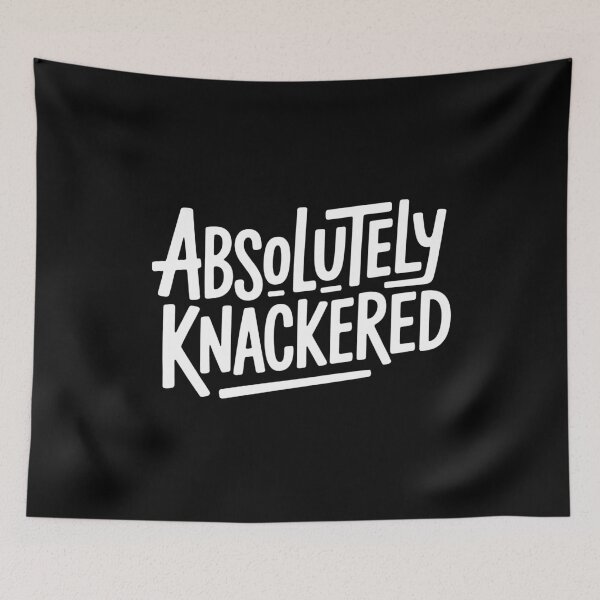 Item preview, Absolutely Knackered Funny British Slang for Tired Exhausted UK Humour designed and sold by Say It With Ink.
