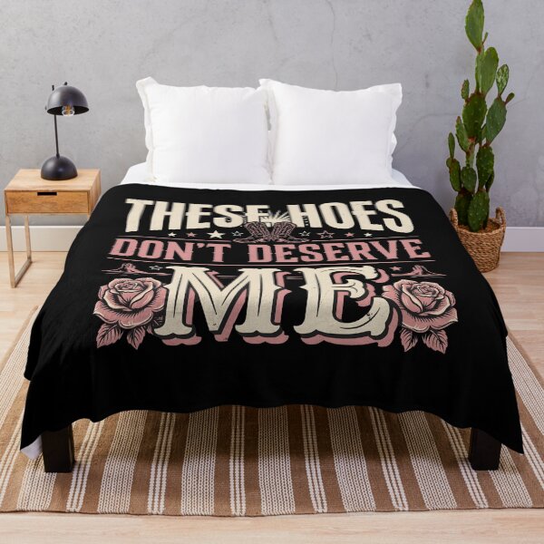 Item preview, These Hoes Don't Deserve Me Funny Sarcastic Sassy Quote for Self Worth Attitude designed and sold by Redgiant87x.