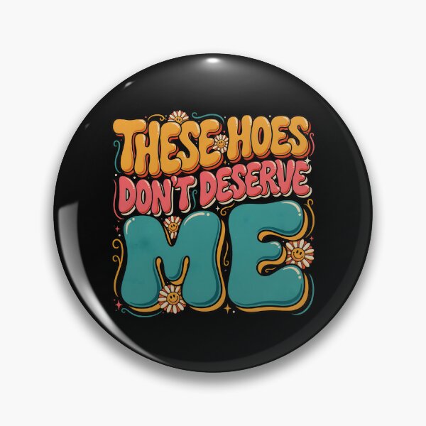 Item preview, These Hoes Don't Deserve Me Sassy Quote with Bold Attitude and Sarcastic Humor designed and sold by Redgiant87x.