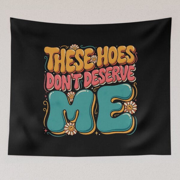 Item preview, These Hoes Don't Deserve Me Sassy Quote with Bold Attitude and Sarcastic Humor designed and sold by Redgiant87x.