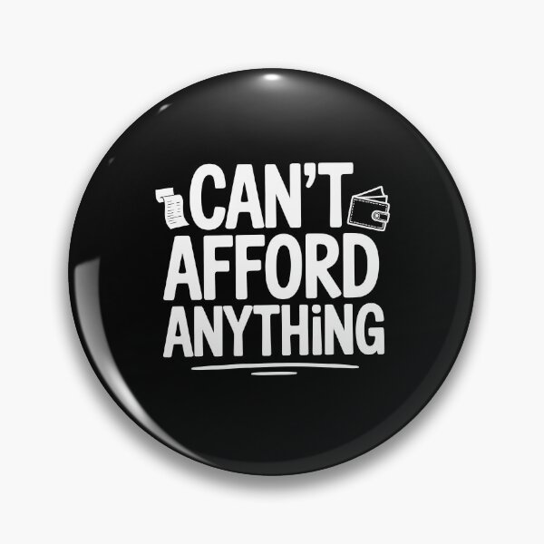 Item preview, Can't Afford Anything Funny Cost Of Living Broke UK Humour Saying designed and sold by Say It With Ink.