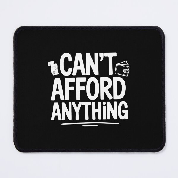 Item preview, Can't Afford Anything Funny Cost Of Living Broke UK Humour Saying designed and sold by Say It With Ink.
