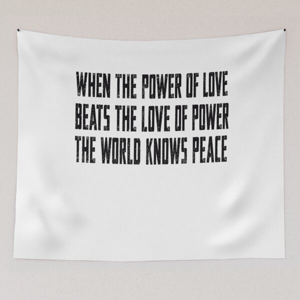 Item preview, When The Power Of Love Beats The Love Of Power The World Knows Peace Inspirational Quote Humanity Activist designed and sold by SkeletonsDanger.