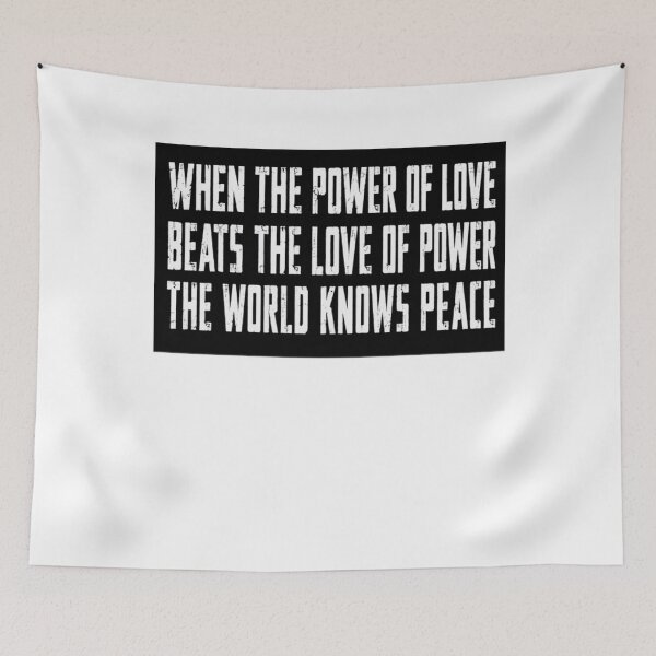 Item preview, When The Power Of Love Beats The Love Of Power The World Knows Peace Quote Peace Advocate designed and sold by SkeletonsDanger.