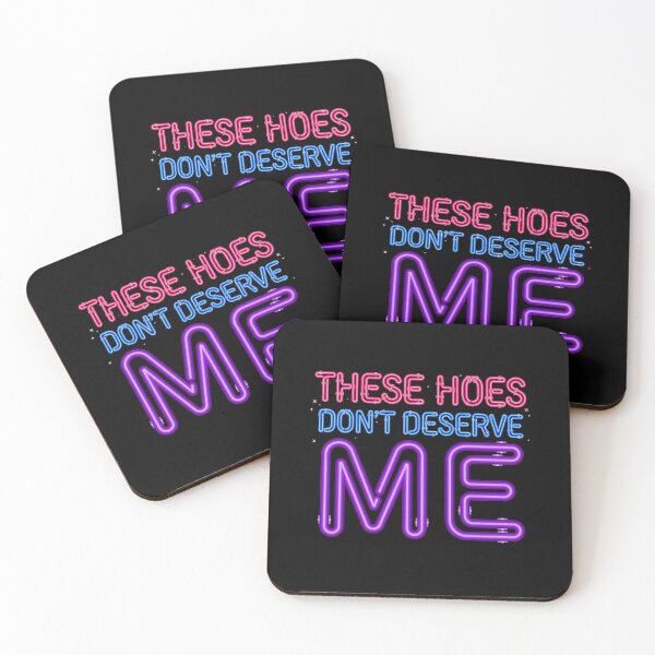 Item preview, These Hoes Don't Deserve Me Funny Self Worth Quote with Sassy Attitude designed and sold by Redgiant87x.