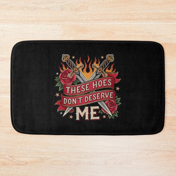 Item preview, These Hoes Don't Deserve Me Sarcastic Quote for People with Attitude designed and sold by Redgiant87x.