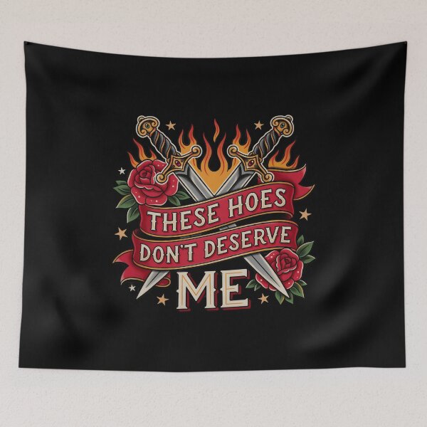Item preview, These Hoes Don't Deserve Me Sarcastic Quote for People with Attitude designed and sold by Redgiant87x.