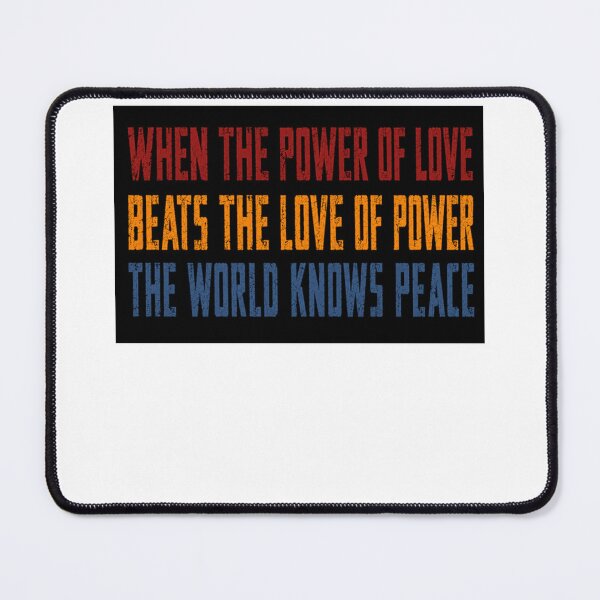 Item preview, When The Power Of Love Beats The Love Of Power The World Knows Peace Inspirational Quote designed and sold by SkeletonsDanger.