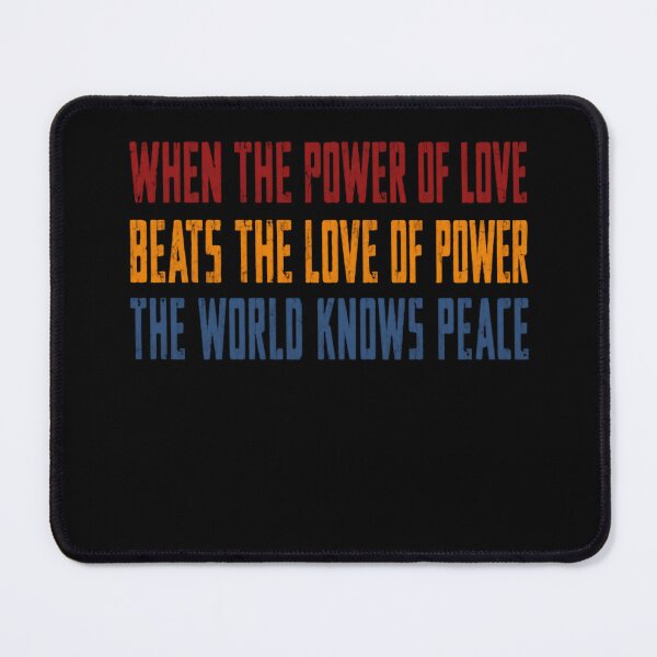 Item preview, When The Power Of Love Beats The Love Of Power The World Knows Peace Inspirational Wisdom Quote designed and sold by SkeletonsDanger.