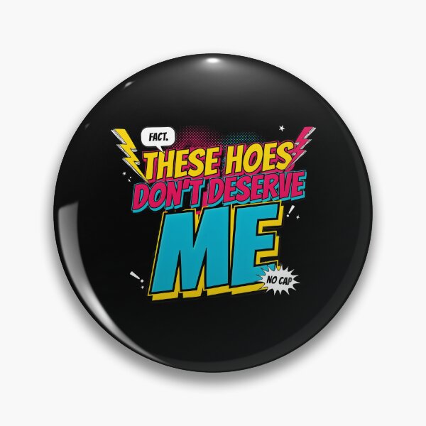 Item preview, These Hoes Don't Deserve Me Savage Sassy Quote for Confident People designed and sold by Redgiant87x.