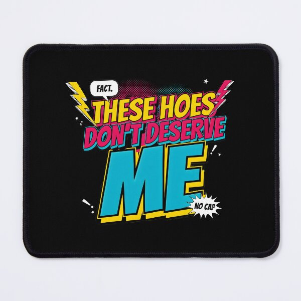 Item preview, These Hoes Don't Deserve Me Savage Sassy Quote for Confident People designed and sold by Redgiant87x.