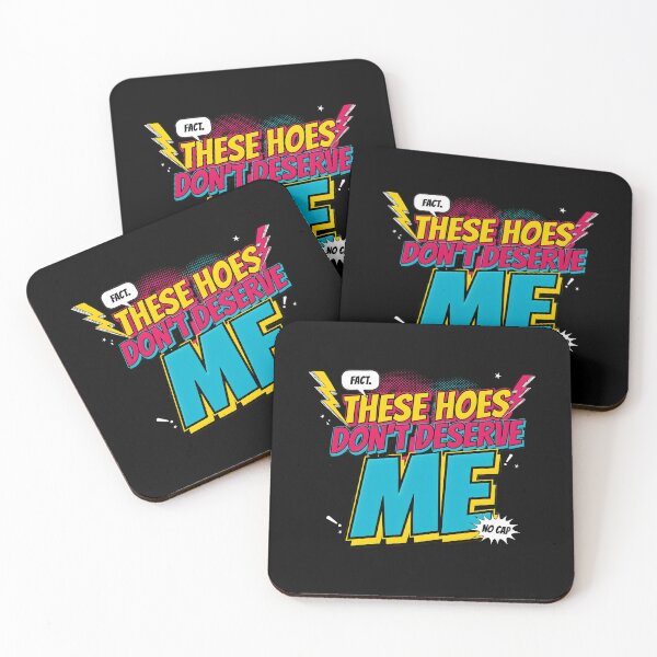 Item preview, These Hoes Don't Deserve Me Savage Sassy Quote for Confident People designed and sold by Redgiant87x.