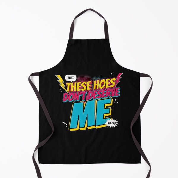 Item preview, These Hoes Don't Deserve Me Savage Sassy Quote for Confident People designed and sold by Redgiant87x.