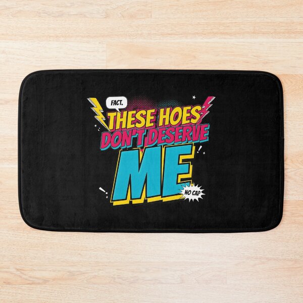 Item preview, These Hoes Don't Deserve Me Savage Sassy Quote for Confident People designed and sold by Redgiant87x.