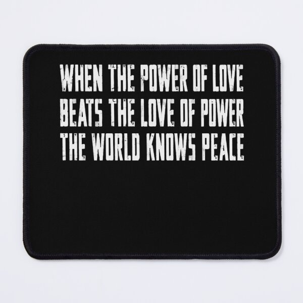 Item preview, When The Power Of Love Beats The Love Of Power The World Knows Peace Peace Love Inspiration Activist designed and sold by SkeletonsDanger.