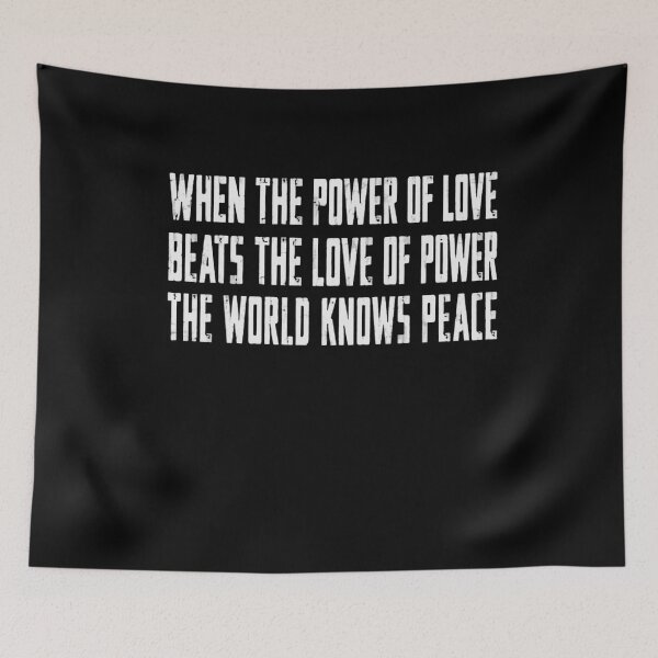 Item preview, When The Power Of Love Beats The Love Of Power The World Knows Peace Peace Love Inspiration Activist designed and sold by SkeletonsDanger.