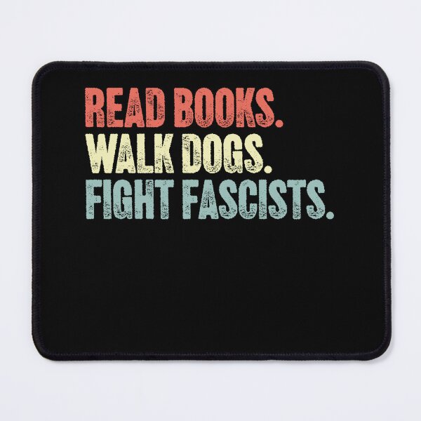 Item preview, Read Books Walk Dogs Fight Fascists Anti Fascist Activist Progressive Political Statement designed and sold by SkeletonsDanger.
