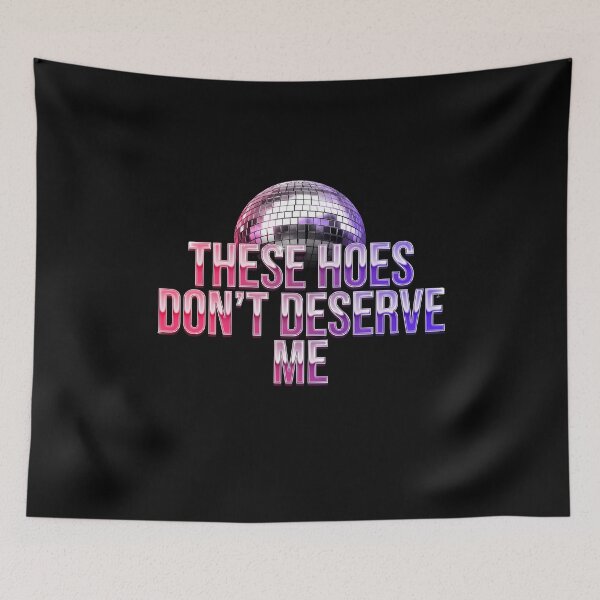 Item preview, These Hoes Don't Deserve Me Funny Meme Style Sassy Quote designed and sold by Redgiant87x.