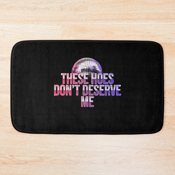 Item preview, These Hoes Don't Deserve Me Funny Meme Style Sassy Quote designed and sold by Redgiant87x.