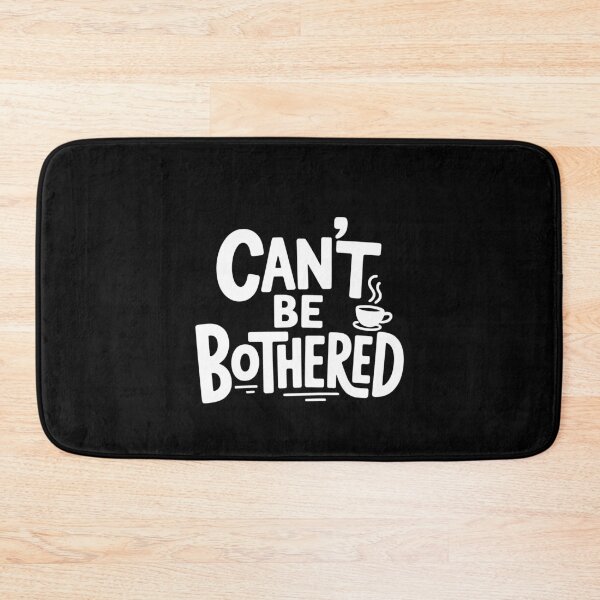 Item preview, Can't Be Bothered Funny British Slang Tea Lover UK Humour Saying designed and sold by Say It With Ink.