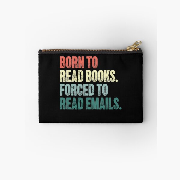 Item preview, Born To Read Books. Forced To Read Emails. Book Lover Reader Office Worker Humor designed and sold by SkeletonsDanger.
