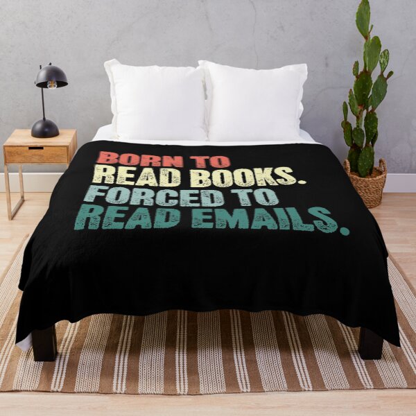 Item preview, Born To Read Books. Forced To Read Emails. Book Lover Reader Office Worker Humor designed and sold by SkeletonsDanger.