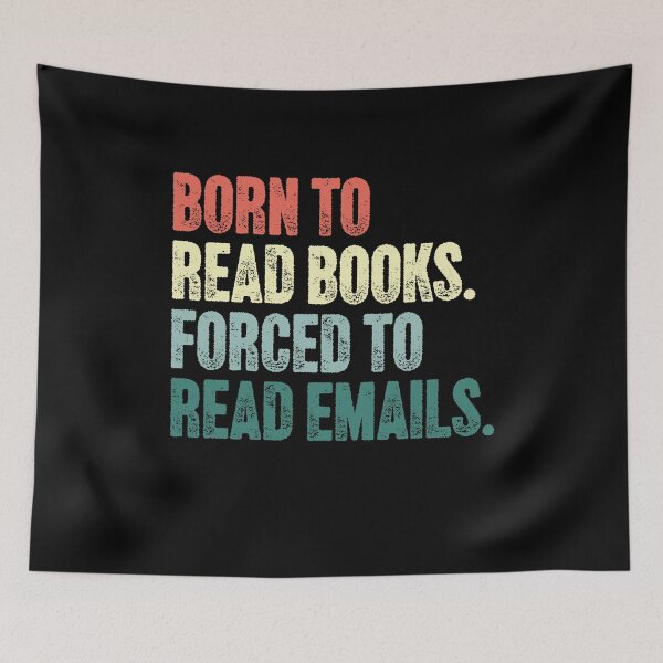 Item preview, Born To Read Books. Forced To Read Emails. Book Lover Reader Office Worker Humor designed and sold by SkeletonsDanger.