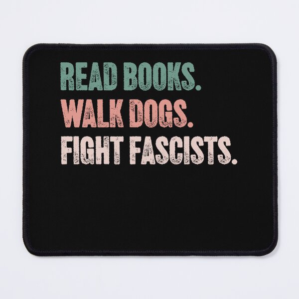 Item preview, Read Books Walk Dogs Fight Fascists Anti Fascism Activist Reader Dog Lover designed and sold by SkeletonsDanger.