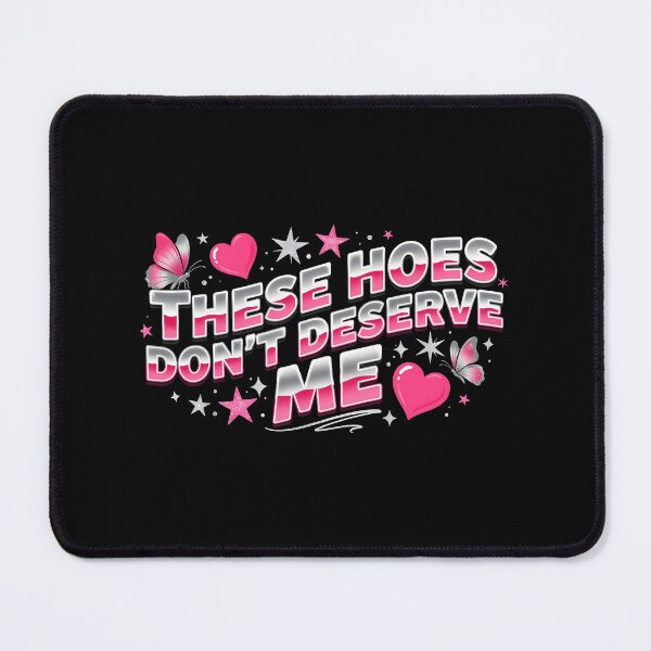 Item preview, These Hoes Don't Deserve Me Self Worth Quote with Funny Sarcastic Attitude designed and sold by Redgiant87x.