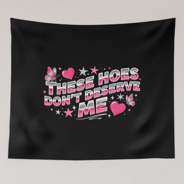 Item preview, These Hoes Don't Deserve Me Self Worth Quote with Funny Sarcastic Attitude designed and sold by Redgiant87x.