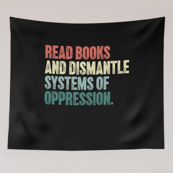 Item preview, Read Books And Dismantle Systems Of Oppression Social Justice Activist Human Rights Advocate designed and sold by SkeletonsDanger.