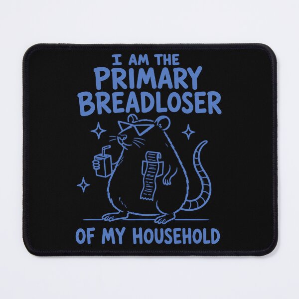 Item preview, I Am The Primary Breadloser of My Household Funny Rat Meme designed and sold by clothesy7.