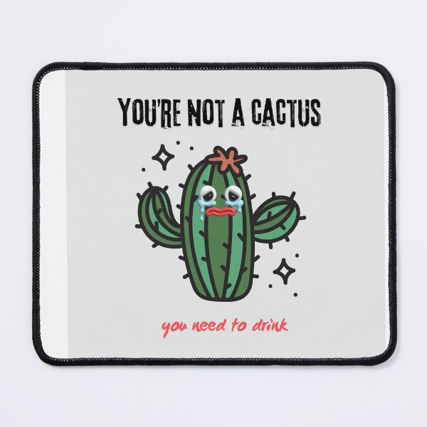 Item preview, You’re not a cactus—you need to drink tło designed and sold by Tshirtmania4you.