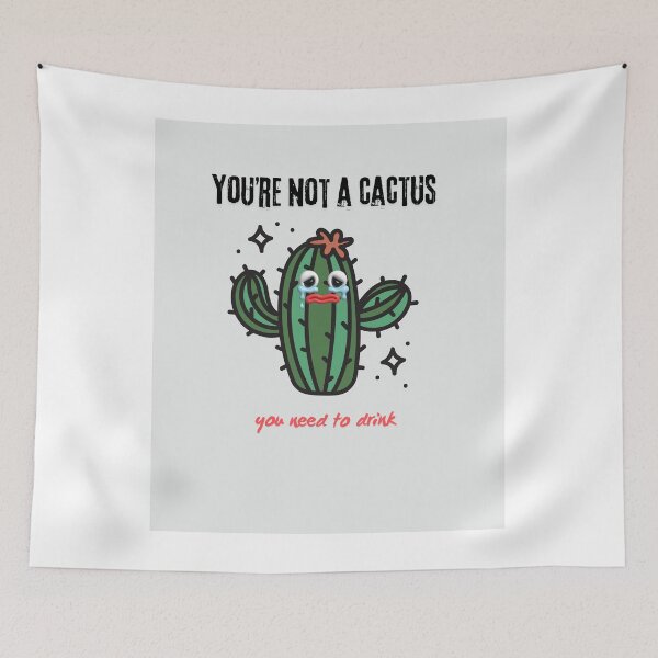Item preview, You’re not a cactus—you need to drink tło designed and sold by Tshirtmania4you.