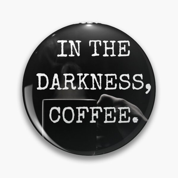 Item preview, And in the Darkness, Coffee. designed and sold by DMcK Designs.